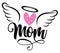 Angel Mom - Hand drawn beautiful memory phrase. Rest in peace, rip memory. Love your Mother.