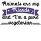 Animals are my Friends and I`m a pure vegetarian.