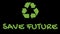 Animated recycling logo with `green` slogan - Save Future