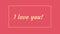 Animated text I Love You on coral pink minimalist background