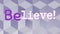 Animation of believe text on purple 3d pattern background