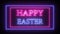 Animation flashing neon sign `Happy Easter`