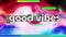 Animation of good vibes text over abstract vibrant background