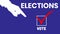 Animation of hand pointing at white square with tick and word Vote with word Elections