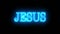 Animation of Jesus name flashing. Name Jesus blue and in neon light. Animated text of the name of Jesus Christ