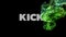 Animation of kick text in white, with green vapour on black background