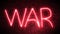 Animation Neon inscription War on the background