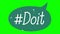 Animation. Speech bubble with text, inscription Doit, on green background. can be used for social networks, cartoon or