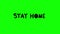 Animation STAY HOME inscription on green screen