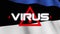 Animation of the word Virus written over triangle warning road sign and Estonian flag in the backgro