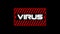 Animation of the word Virus written in red frame on black background.