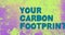 Animation of your carbon footprint on colorful background