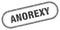 Anorexy stamp. rounded grunge textured sign. Label