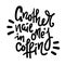 Another nail in one`s coffin - inspire  motivational quote. Hand drawn lettering.