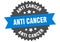 anti cancer sign. anti cancer round isolated ribbon label.