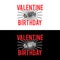 Anti valentines day - Valentine is my bhirtday