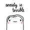 Anxiety is terrible hand drawn marshmallow illustration cute kawaii style for psychotherapy banners cards promotion