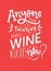 Anyone else thinking about wine right now. Funny saying poster with wine quote. Pink and white lettering for cafe and