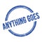 ANYTHING GOES text written on blue grungy round stamp