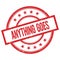 ANYTHING GOES text written on red vintage round stamp