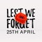 Anzac Day Poppy banner, card. Lest We Forget quote. 25th April date.