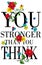 Apparel quotes You are stronger than you think. poster with a romantic print