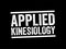 Applied Kinesiology is a pseudoscience-based technique in alternative medicine claimed to be able to diagnose illness or choose