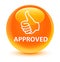 Approved (thumbs up icon) glassy orange round button