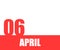 April. 06th day of month, calendar date. Red numbers and stripe with white text on isolated background