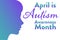 April is Autism Awareness Month. Holiday concept. Template for background, banner, card, poster with text inscription