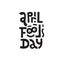 April fools day. Hand drawn lettering phrase with a funny face isolated on white background. Design element for poster