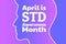 April is STD Awareness Month concept. Sexually Transmitted Diseases. Template for background, banner, card, poster with