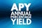 APY - Annual Percentage Yield acronym, business concept background