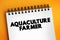 Aquaculture Farmer - manage the breeding, raising and harvesting of fish and shellfish for commercial purposes in marine or