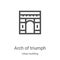 arch of triumph icon vector from urban building collection. Thin line arch of triumph outline icon vector illustration. Linear