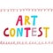 `Art contest` sign. Fun multi colored lettering isolated on white background.