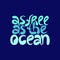 As Free As The Ocean - hand drawn lettering