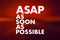 ASAP - As Soon As Possible acronym, business concept background