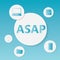 ASAP As Soon As Possible business concept