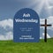 Ash wednesday, first day of lent, remember his sacrifice text in arch and cross on land against sky