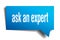 Ask an expert blue 3d speech bubble