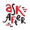 Ask after - inspire motivational quote about the health. Hand drawn lettering. Youth slang, idiom
