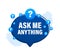 Ask me anything. Lettering for your blog, for online shop, for tags and banners. Vector stock illustrtaion.