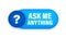 Ask me anything. Lettering for your blog, for online shop, for tags and banners. Vector stock illustrtaion.