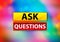 Ask Questions Abstract Colorful Background Bokeh Design Illustration