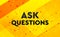 Ask Questions abstract digital banner yellow background