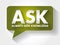 ASK - Always Seek Knowledge acronym message bubble, education business concept background