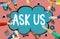 Ask us Contact Information Assistance Advice Concept