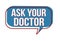 Ask your doctor speech bubble