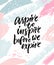 Aspire to inspire before we expire. Inspirational quote poster on abstract pastel pink and blue brush strokes